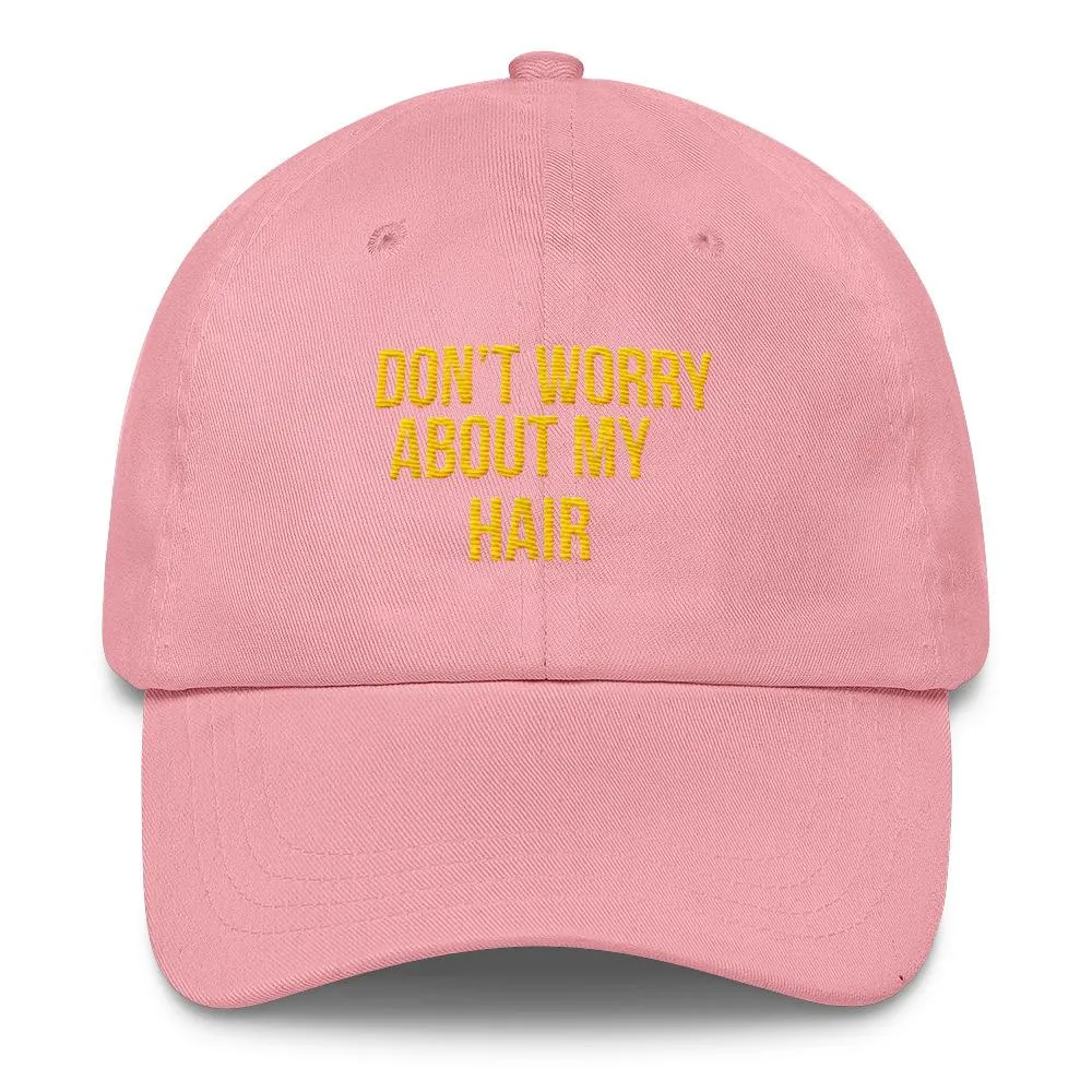 Don't Worry About My Hair - Classic Hat
