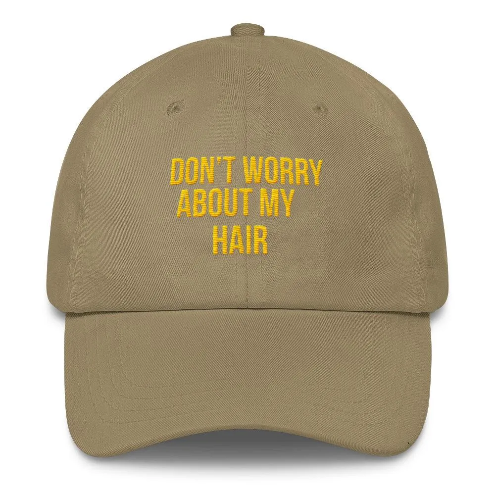 Don't Worry About My Hair - Classic Hat