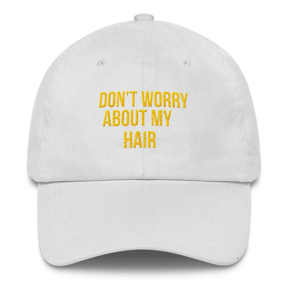 Don't Worry About My Hair - Classic Hat