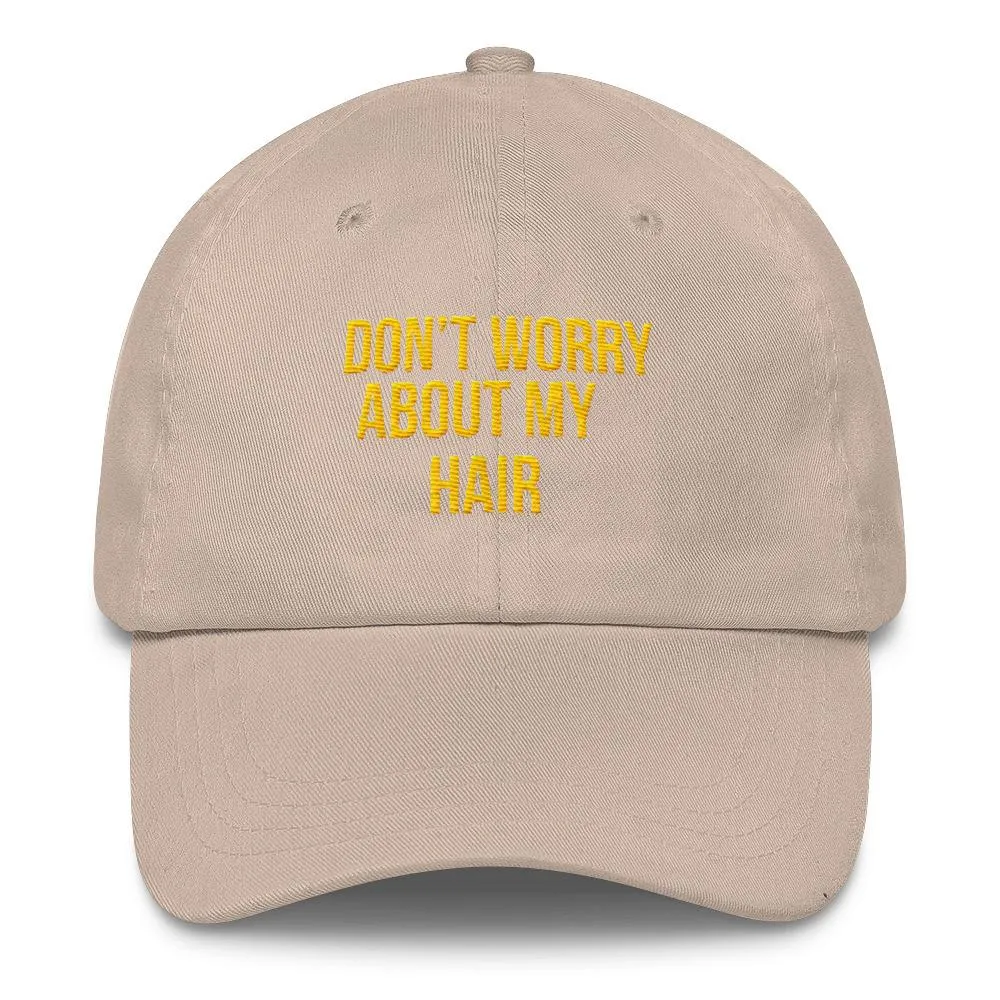 Don't Worry About My Hair - Classic Hat