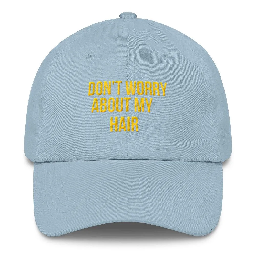 Don't Worry About My Hair - Classic Hat